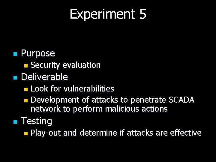 Experiment 5 n Purpose n n Security evaluation Deliverable Look for vulnerabilities n Development