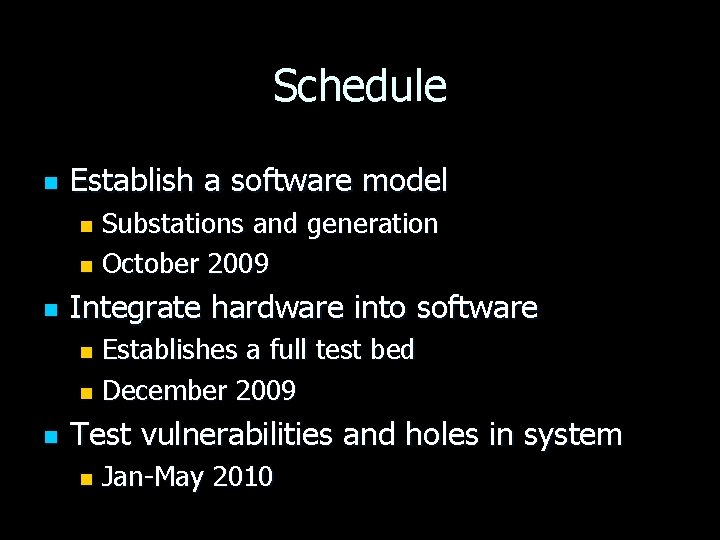 Schedule n Establish a software model Substations and generation n October 2009 n n