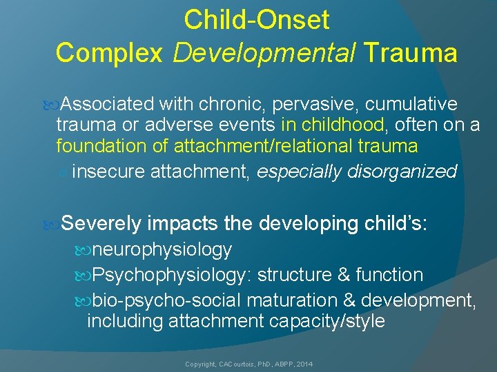 Child-Onset Complex Developmental Trauma Associated with chronic, pervasive, cumulative trauma or adverse events in