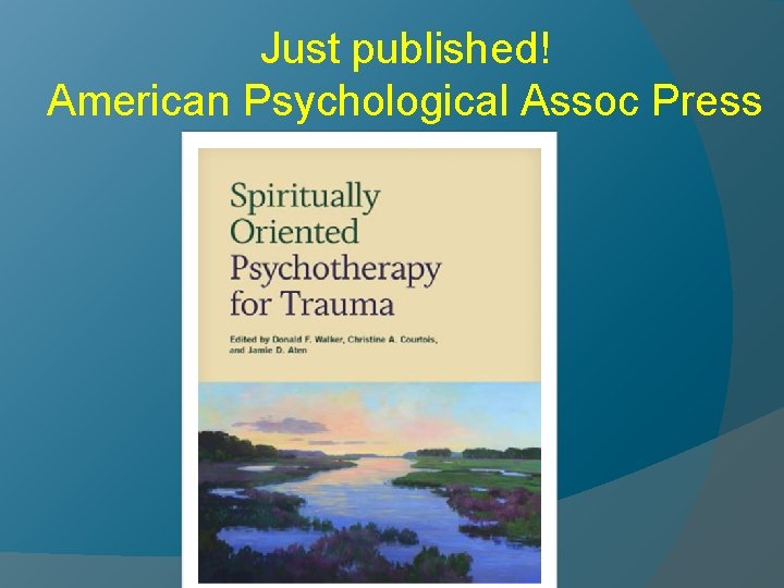 Just published! American Psychological Assoc Press Copyright, CACourtois, Ph. D, ABPP, 2014 