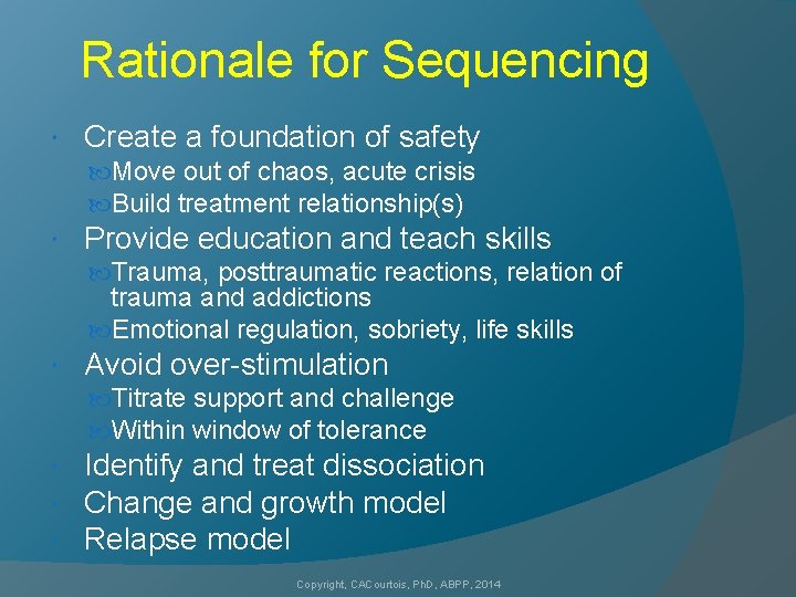 Rationale for Sequencing Create a foundation of safety Move out of chaos, acute crisis