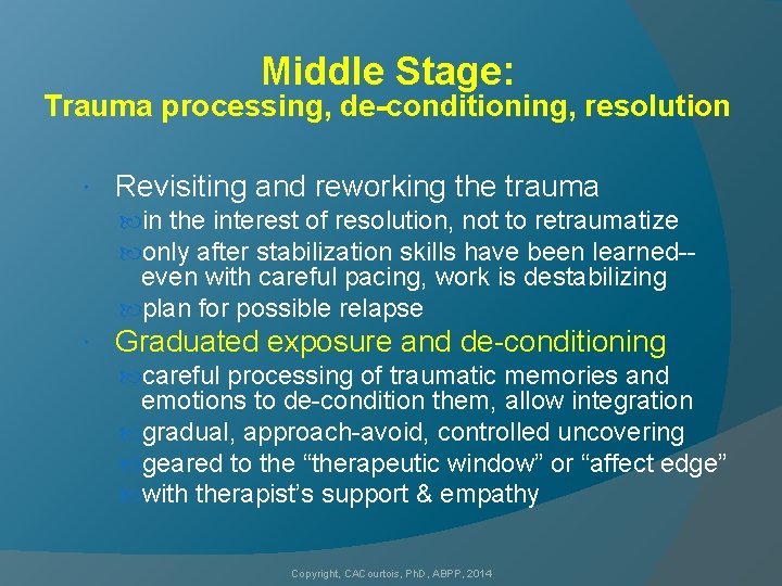 Middle Stage: Trauma processing, de-conditioning, resolution Revisiting and reworking the trauma in the interest