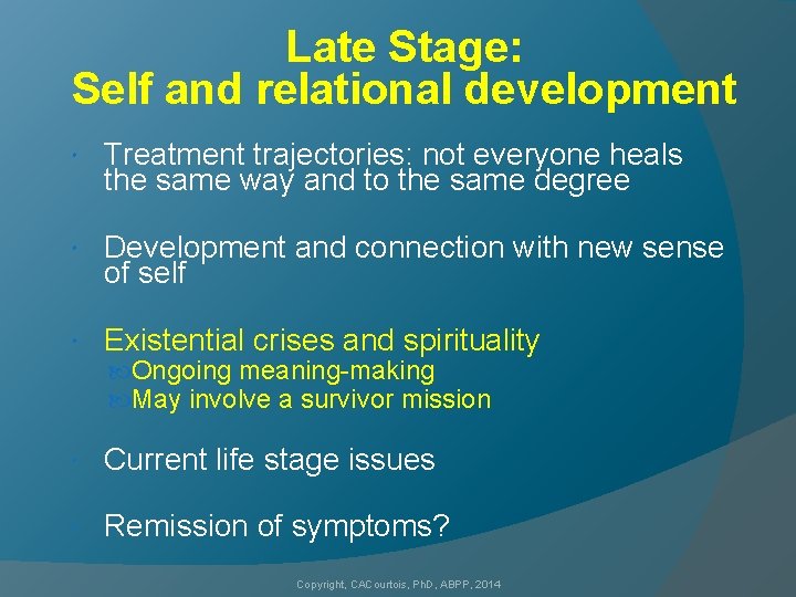 Late Stage: Self and relational development Treatment trajectories: not everyone heals the same way