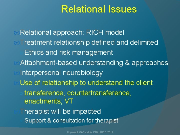 Relational Issues Relational approach: RICH model Treatment relationship defined and delimited ○ Ethics and