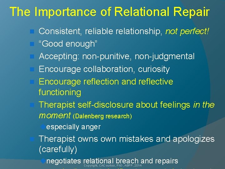 The Importance of Relational Repair n n n Consistent, reliable relationship, not perfect! “Good