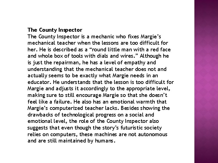 The County Inspector is a mechanic who fixes Margie’s mechanical teacher when the lessons