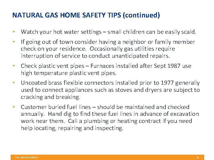 NATURAL GAS HOME SAFETY TIPS (continued) • Watch your hot water settings – small
