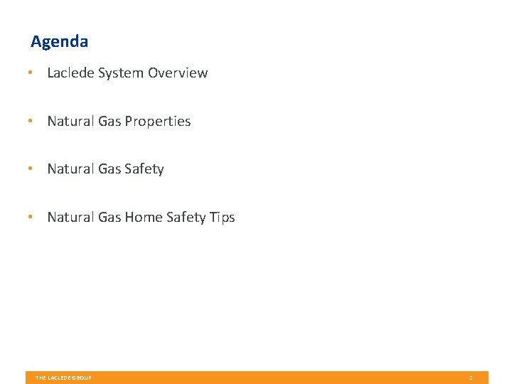 Agenda • Laclede System Overview • Natural Gas Properties • Natural Gas Safety •