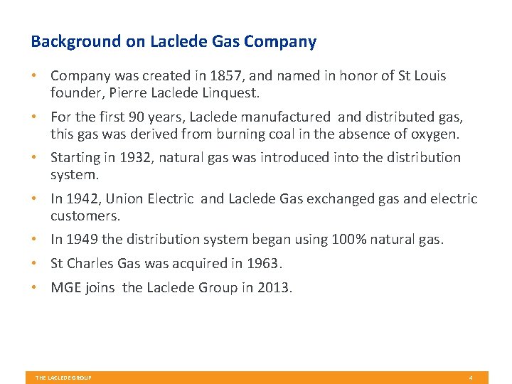 Background on Laclede Gas Company • Company was created in 1857, and named in