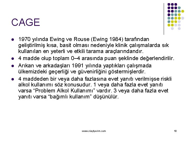 CAGE l l 1970 yılında Ewing ve Rouse (Ewing 1984) tarafından geliştirilmiş kısa, basit