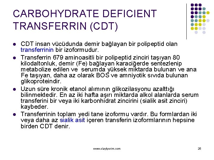 CARBOHYDRATE DEFICIENT TRANSFERRIN (CDT) l l CDT insan vücüdunda demir bağlayan bir polipeptid olan