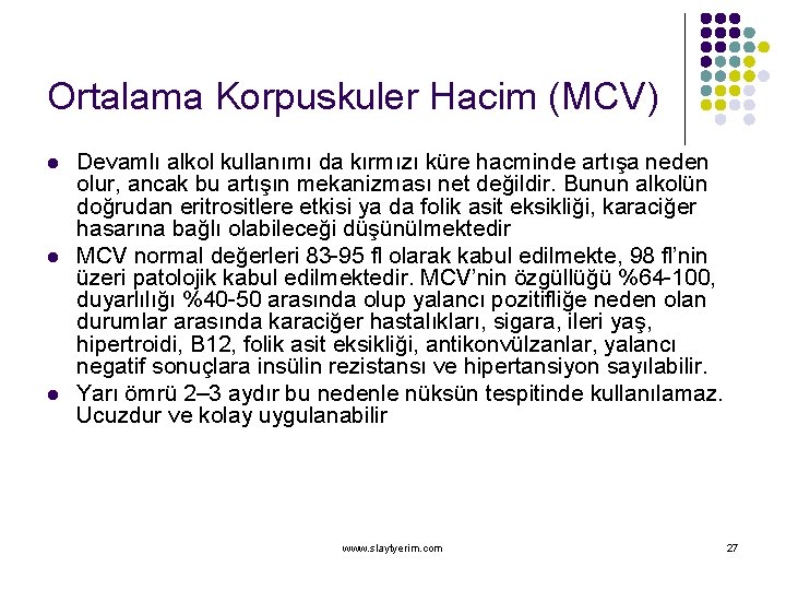 Ortalama Korpuskuler Hacim (MCV) l l l Devamlı alkol kullanımı da kırmızı küre hacminde