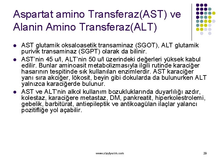 Aspartat amino Transferaz(AST) ve Alanin Amino Transferaz(ALT) l l l AST glutamik oksaloasetik transaminaz