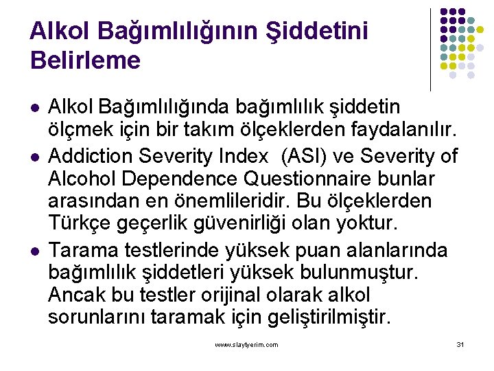 Alkol Bağımlılığının Şiddetini Belirleme l l l Alkol Bağımlılığında bağımlılık şiddetin ölçmek için bir