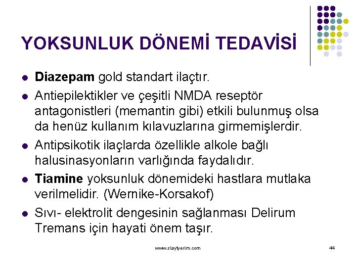 YOKSUNLUK DÖNEMİ TEDAVİSİ l l l Diazepam gold standart ilaçtır. Antiepilektikler ve çeşitli NMDA