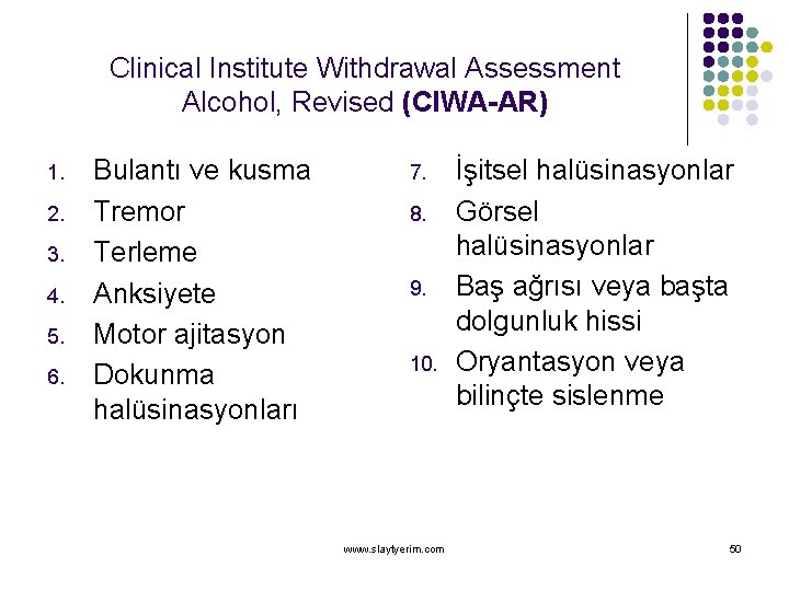 Clinical Institute Withdrawal Assessment Alcohol, Revised (CIWA-AR) 1. 2. 3. 4. 5. 6. Bulantı