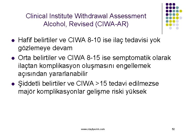 Clinical Institute Withdrawal Assessment Alcohol, Revised (CIWA-AR) l l l Hafif belirtiler ve CIWA