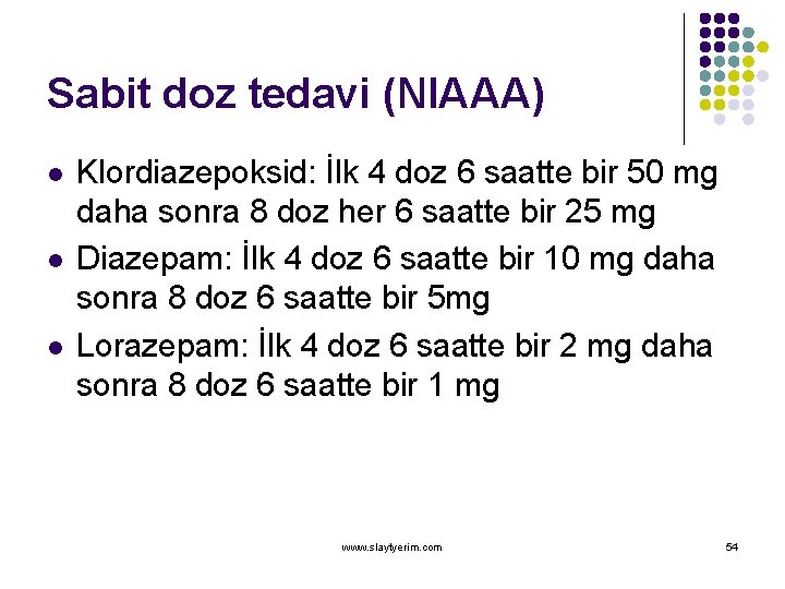 Sabit doz tedavi (NIAAA) l l l Klordiazepoksid: İlk 4 doz 6 saatte bir