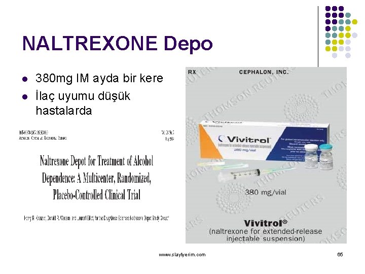 NALTREXONE Depo l l 380 mg IM ayda bir kere İlaç uyumu düşük hastalarda