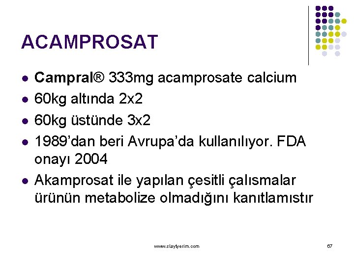 ACAMPROSAT l l l Campral® 333 mg acamprosate calcium 60 kg altında 2 x