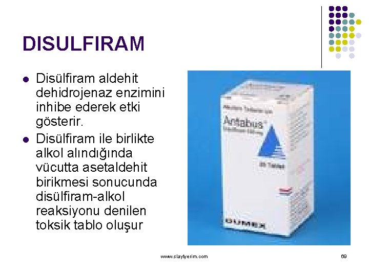 DISULFIRAM l l Disülfiram aldehit dehidrojenaz enzimini inhibe ederek etki gösterir. Disülfiram ile birlikte