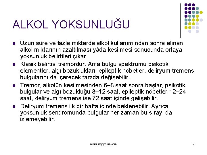 ALKOL YOKSUNLUĞU l l Uzun süre ve fazla miktarda alkol kullanımından sonra alınan alkol