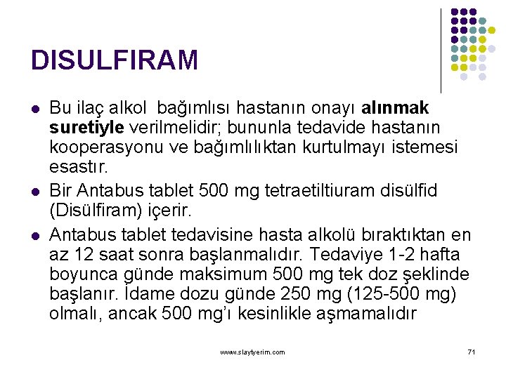 DISULFIRAM l l l Bu ilaç alkol bağımlısı hastanın onayı alınmak suretiyle verilmelidir; bununla