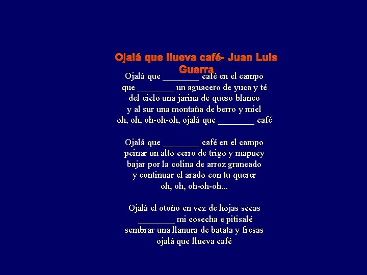 Ojalá que llueva café- Juan Luis Guerra Ojalá que ____ café en el campo