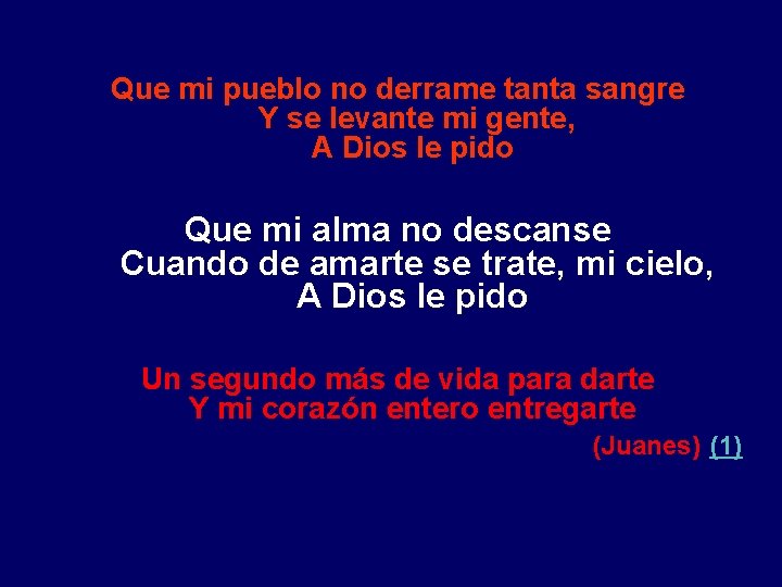 Que mi pueblo no derrame tanta sangre Y se levante mi gente, A Dios