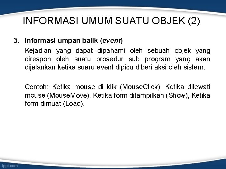 INFORMASI UMUM SUATU OBJEK (2) 3. Informasi umpan balik (event) Kejadian yang dapat dipahami