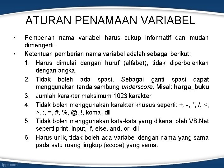 ATURAN PENAMAAN VARIABEL • • Pemberian nama variabel harus cukup informatif dan mudah dimengerti.