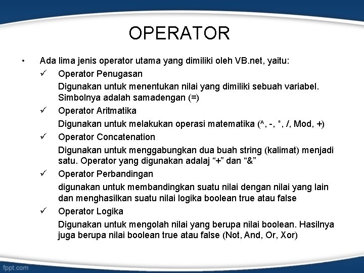 OPERATOR • Ada lima jenis operator utama yang dimiliki oleh VB. net, yaitu: ü