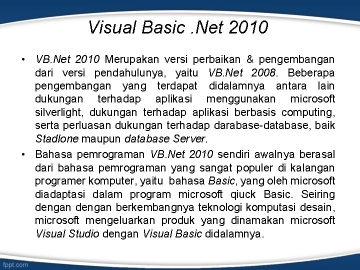 Visual Basic. Net 2010 • VB. Net 2010 Merupakan versi perbaikan & pengembangan dari