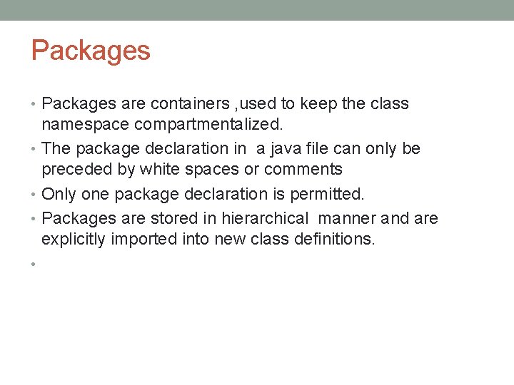 Packages • Packages are containers , used to keep the class namespace compartmentalized. •