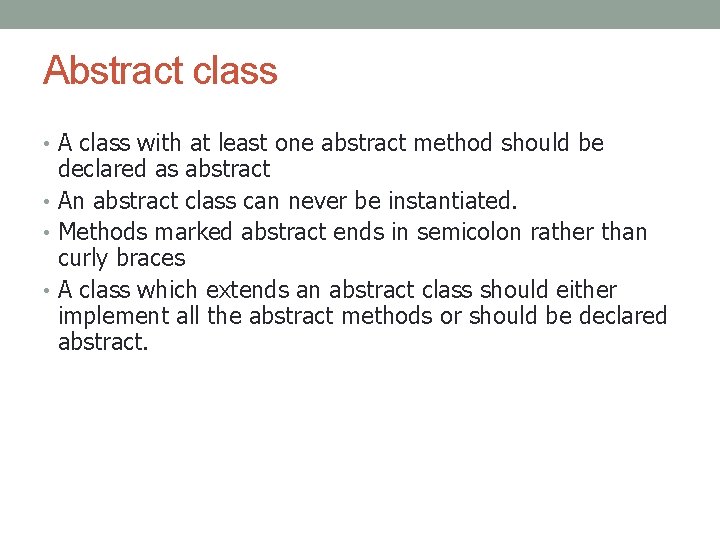 Abstract class • A class with at least one abstract method should be declared