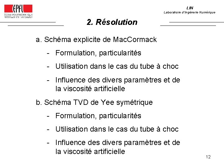 LIN Laboratoire d’Ingénerie Numérique 2. Résolution a. Schéma explicite de Mac. Cormack - Formulation,