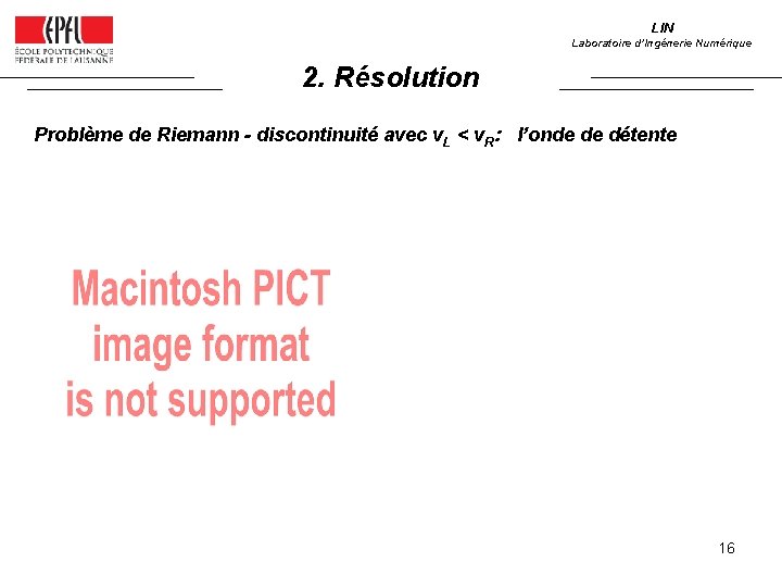 LIN Laboratoire d’Ingénerie Numérique 2. Résolution Problème de Riemann - discontinuité avec v. L