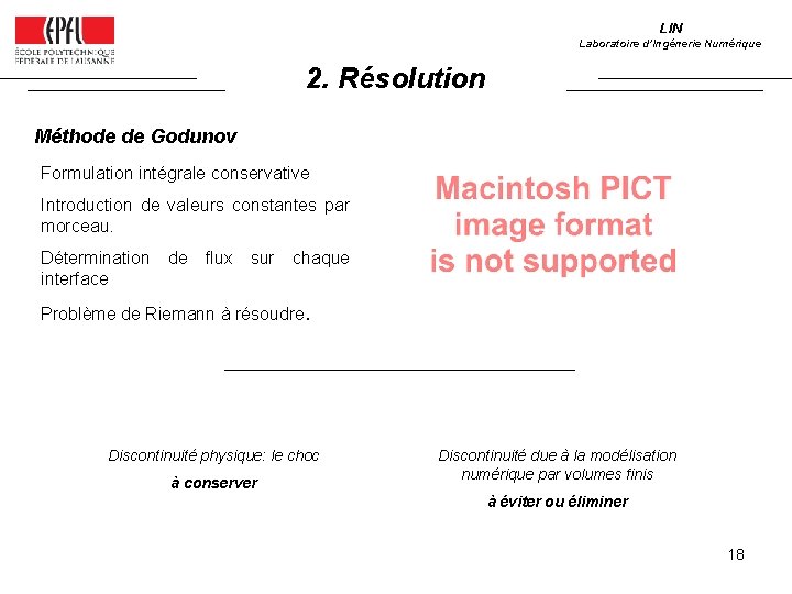 LIN Laboratoire d’Ingénerie Numérique 2. Résolution Méthode de Godunov Formulation intégrale conservative Introduction de