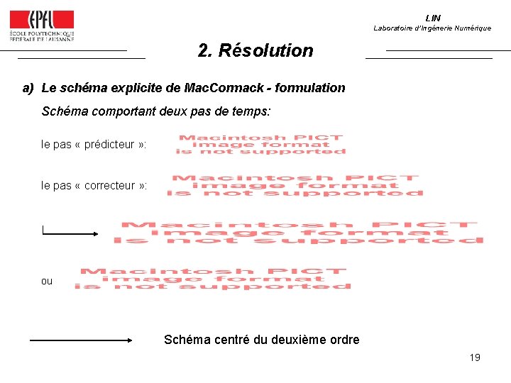 LIN Laboratoire d’Ingénerie Numérique 2. Résolution a) Le schéma explicite de Mac. Cormack -