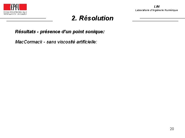 LIN Laboratoire d’Ingénerie Numérique 2. Résolution Résultats - présence d’un point sonique: Mac. Cormack