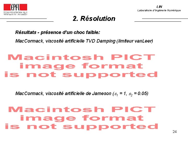 LIN Laboratoire d’Ingénerie Numérique 2. Résolution Résultats - présence d’un choc faible: Mac. Cormack,