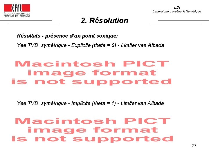 LIN Laboratoire d’Ingénerie Numérique 2. Résolution Résultats - présence d’un point sonique: Yee TVD