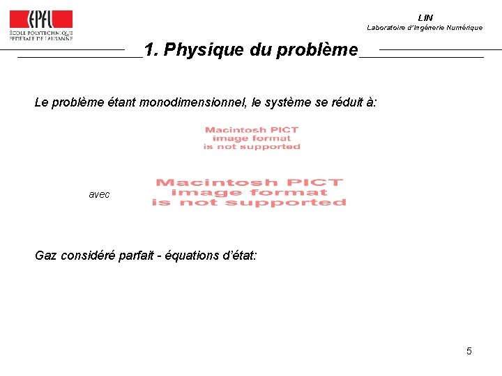 LIN Laboratoire d’Ingénerie Numérique 1. Physique du problème Le problème étant monodimensionnel, le système