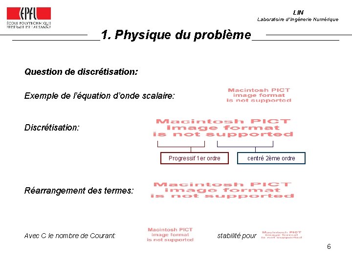 LIN Laboratoire d’Ingénerie Numérique 1. Physique du problème Question de discrétisation: Exemple de l’équation