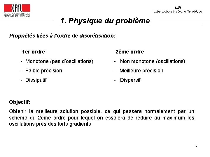 LIN Laboratoire d’Ingénerie Numérique 1. Physique du problème Propriétés liées à l’ordre de discrétisation: