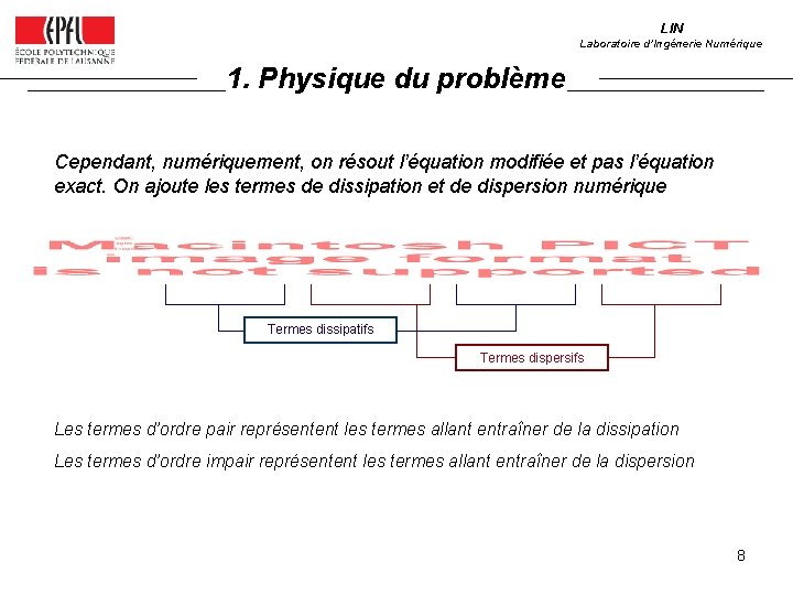 LIN Laboratoire d’Ingénerie Numérique 1. Physique du problème Cependant, numériquement, on résout l’équation modifiée