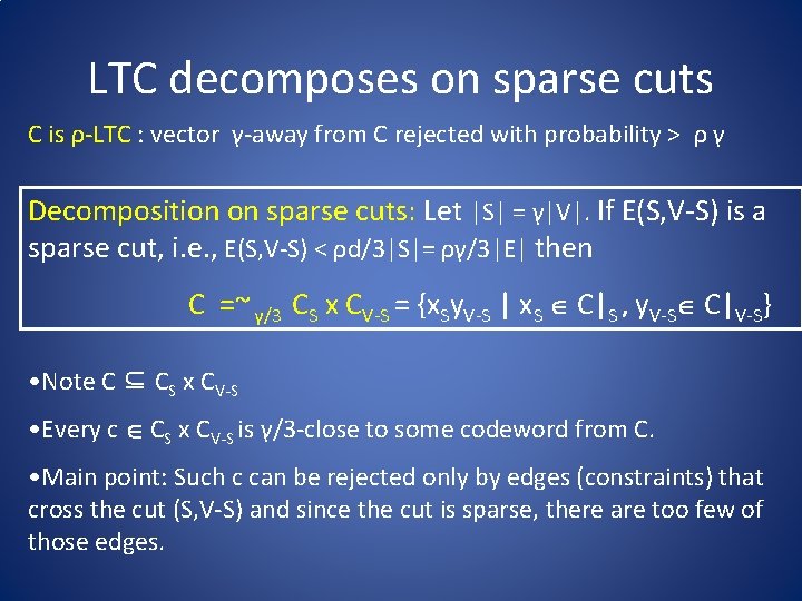 LTC decomposes on sparse cuts C is ρ-LTC : vector γ-away from C rejected LTC decomposes on sparse cuts C is ρ-LTC : vector γ-away from C rejected