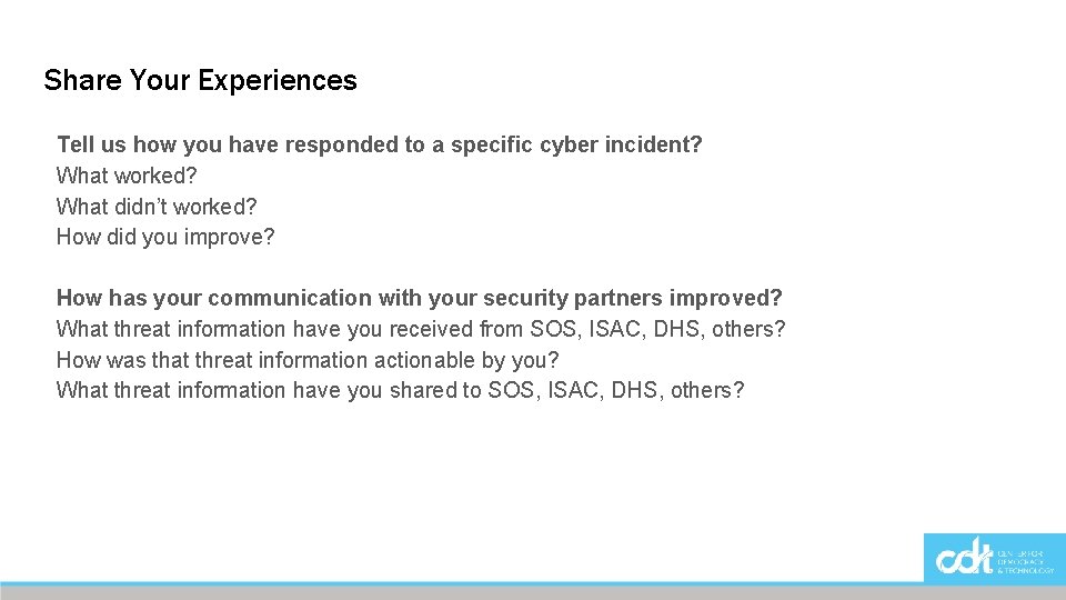 Share Your Experiences Tell us how you have responded to a specific cyber incident?