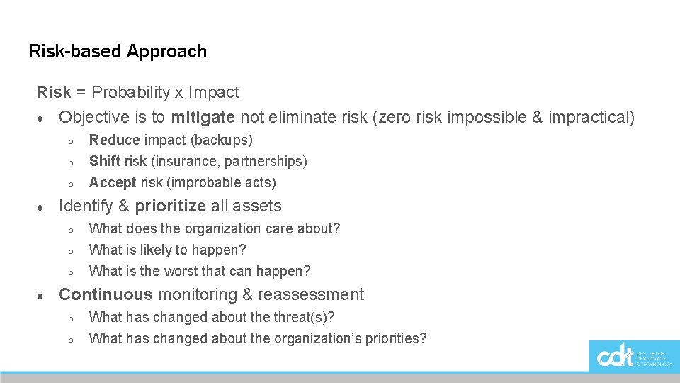 Risk-based Approach Risk = Probability x Impact ● Objective is to mitigate not eliminate