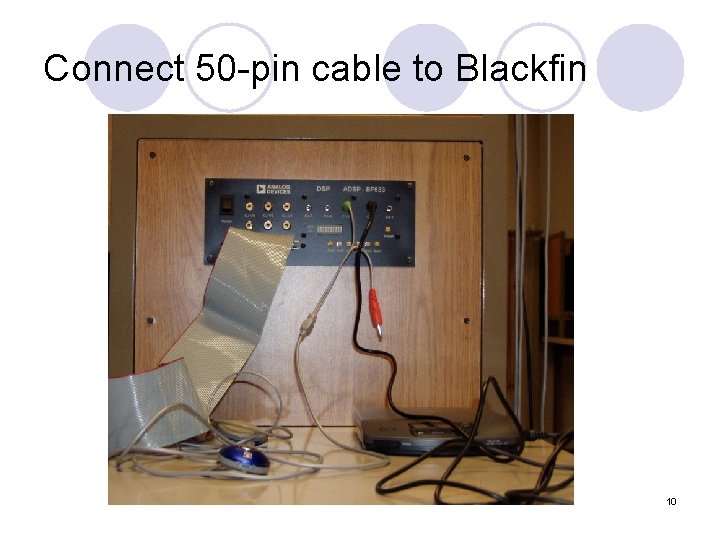 Connect 50 -pin cable to Blackfin 10 